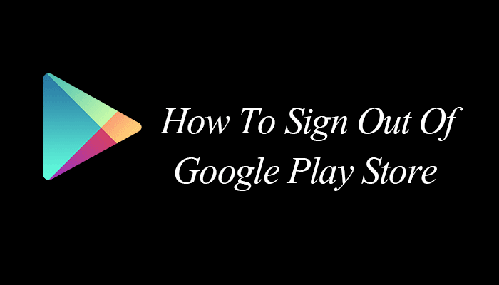 How to Sign Out of Google Play Store