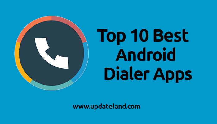 10 Best Android Dialer Apps for 2019
