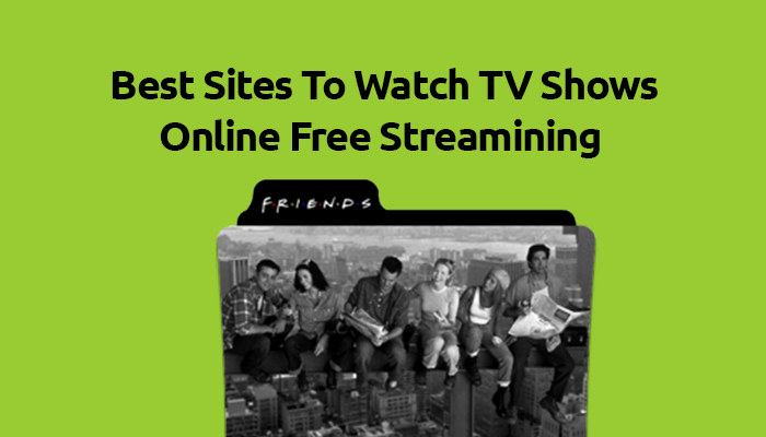 25 Sites To Watch Shows Online Free Streaming Full Episodes in 2023