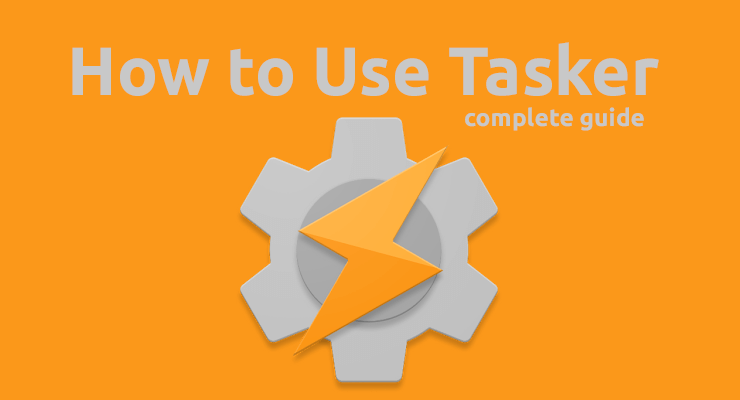 How to Use Tasker: Complete Tutorial